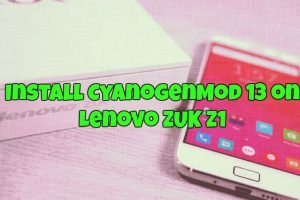 How to Install CyanogenMod 13 on Lenovo ZUK Z1