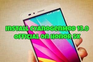 Install CyanogenMod 13.0 Official on Honor 5X