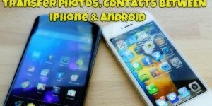 Transfer Photos Contacts Between Android and iPhone