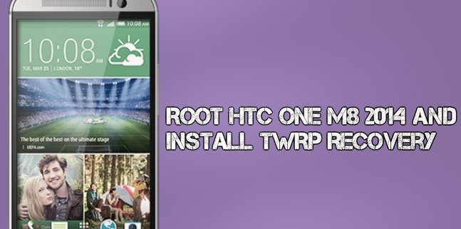 Root HTC One M8 2014 and Install TWRP Recovery