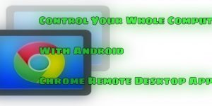 set up Chrome Remote Desktop for Android