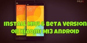 Install MIUI 6 Beta Version on Xiaomi Mi3 Android