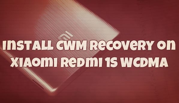 Install CWM Recovery on Xiaomi Redmi 1S WCDMA