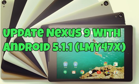 Update Nexus 9 With Android 5.1.1 (LMY47X)