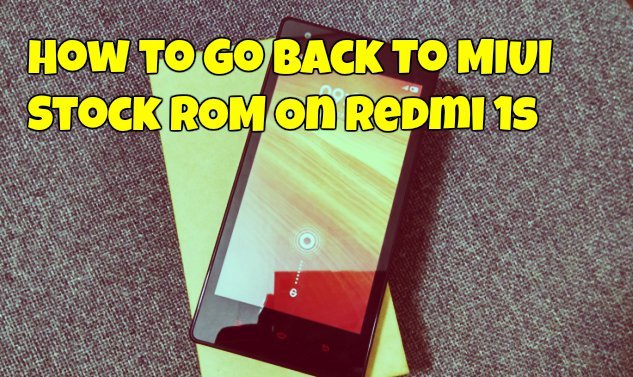 How to Go Back To MIUI Stock ROM On Redmi 1s