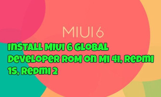 Install MIUI 6 Global Developer ROM on Mi 4i, Redmi 1S, Redmi 2