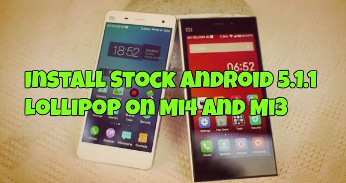 Install Stock Android 5.1.1 Lollipop on Mi4 and Mi3