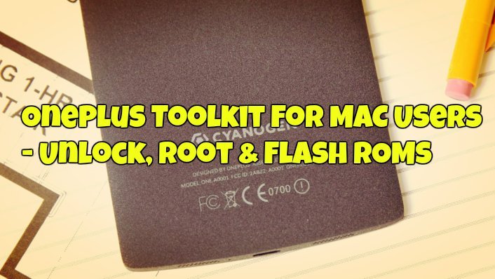 OnePlus Toolkit For MAC Users - Unlock, Root & Flash ROMs