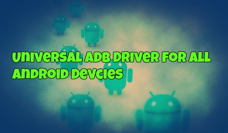 Universal ADB Driver For All Android Devcies