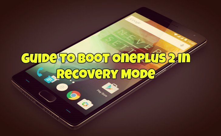 Guide to Boot OnePlus 2 In Recovery Mode