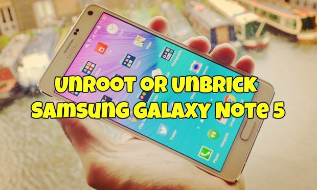 Unroot or Unbrick Samsung Galaxy Note 5
