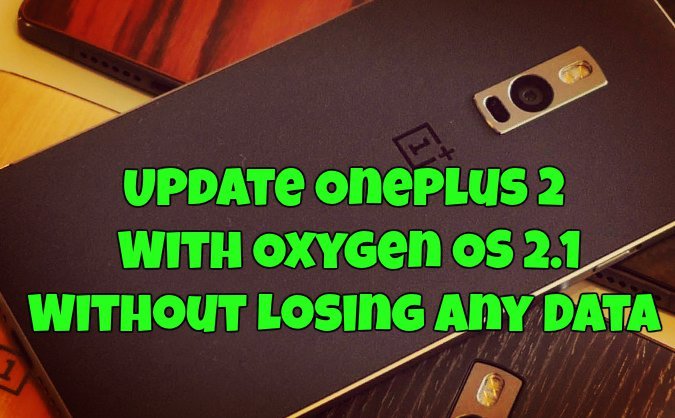 Update Oneplus 2 With Oxygen OS 2.1 Without Losing any Data