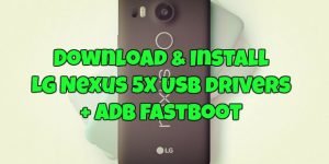 Download & Install LG Nexus 5X USB drivers ADB Fastboot