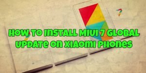 How to Install MIUI 7 Global Update on Xiaomi Phones
