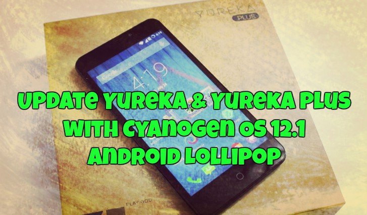 Update Yureka & Yureka Plus with Cyanogen OS 12.1 Android Lollipop