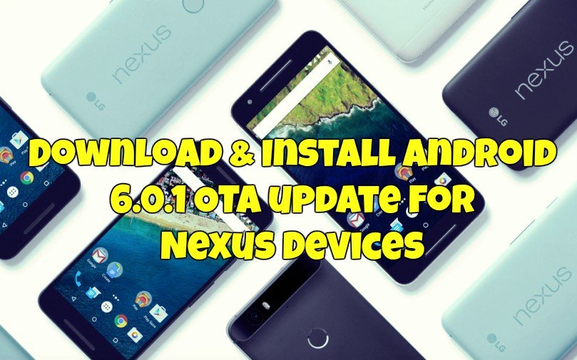 Install Nexus Android 6.0.1 OTA on Nexus Devices