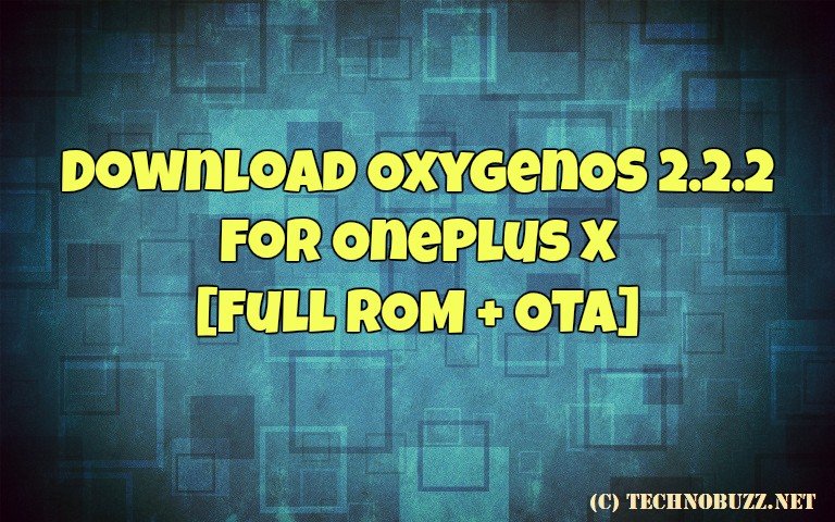 Download OxygenOS 2.2.2 For OnePlus X [Full ROM + OTA]