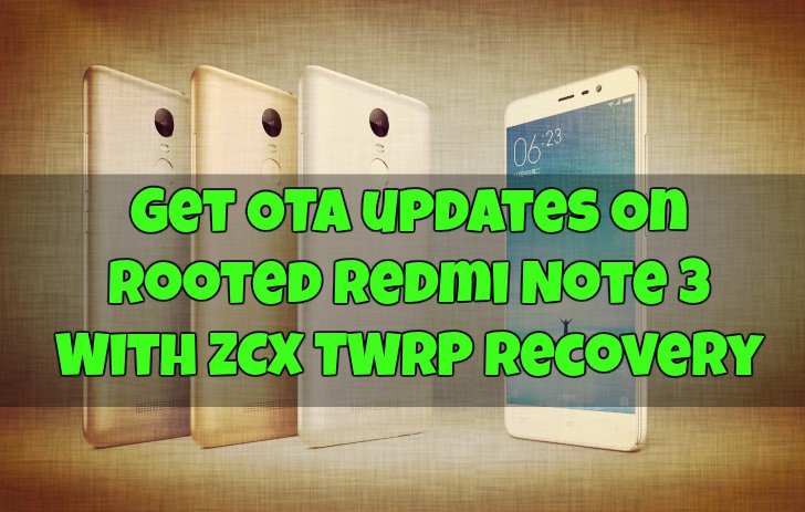 get-ota-updates-on-rooted-redmi-note-3-with-zcx-twrp-recovery