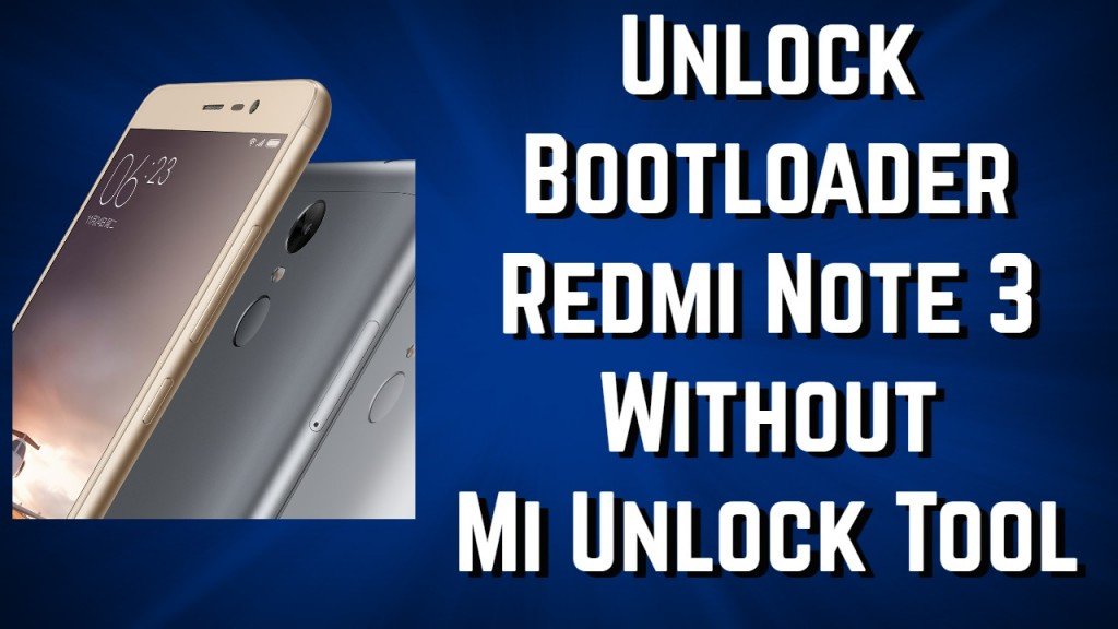 How To Unlock Bootloader Redmi Note 3 Without Permission