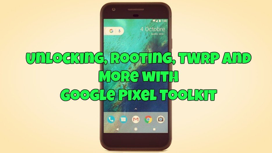unlocking-rooting-twrp-and-more-with-google-pixel-toolkit