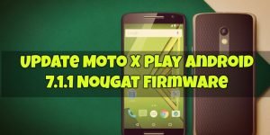 Update Moto X Play Android 7.1.1 Nougat Firmware