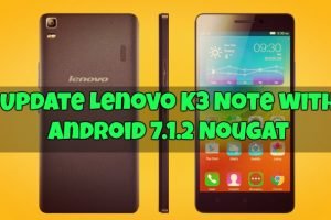 Update Lenovo K3 Note with Android 7.1.2 Nougat
