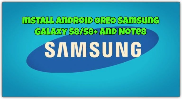 Install Android Oreo On Samsung Galaxy S8s8 And Note8 February