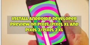 Install Android P Developer Preview