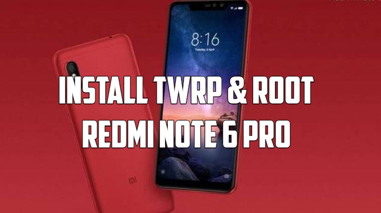INSTALL TWRP & ROOT REDMI NOTE 6 PRO