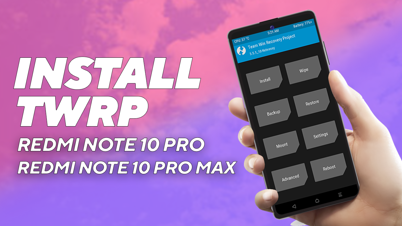 Install TWRP on Redmi note 10 Pro